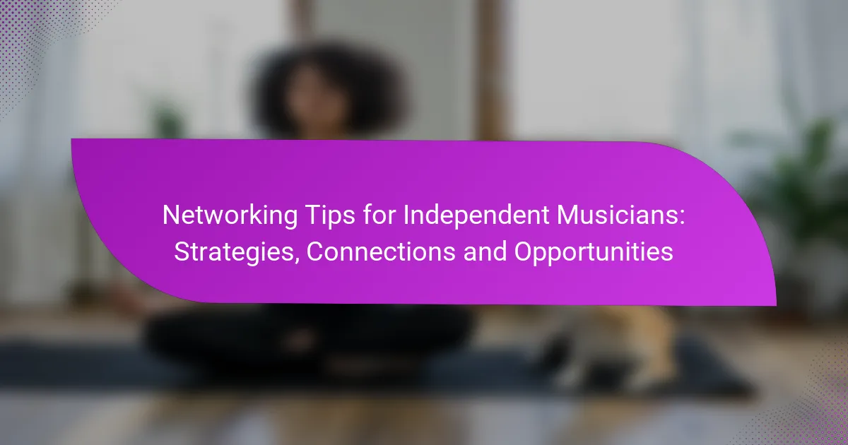Networking Tips for Independent Musicians: Strategies, Connections and Opportunities