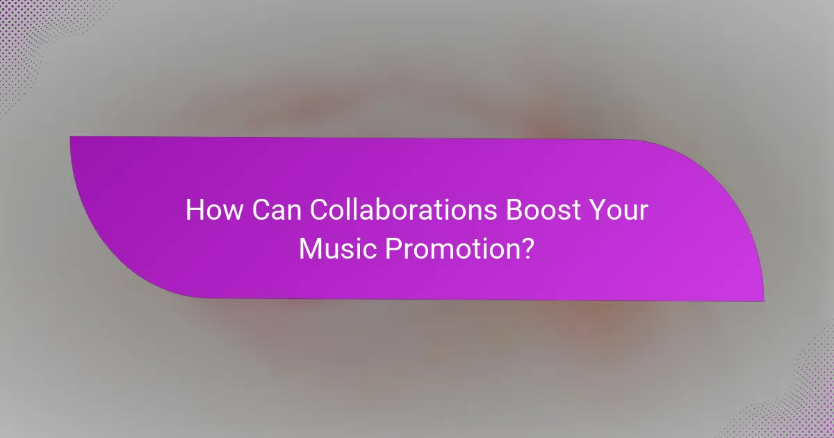 How Can Collaborations Boost Your Music Promotion?