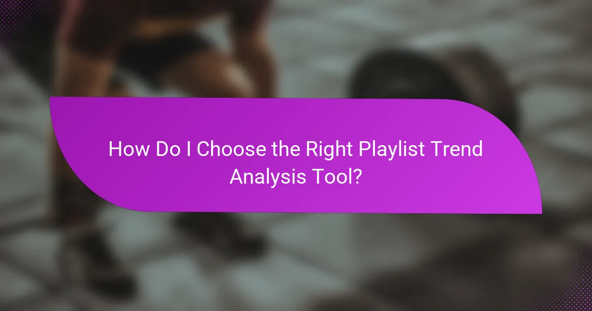 How Do I Choose the Right Playlist Trend Analysis Tool?