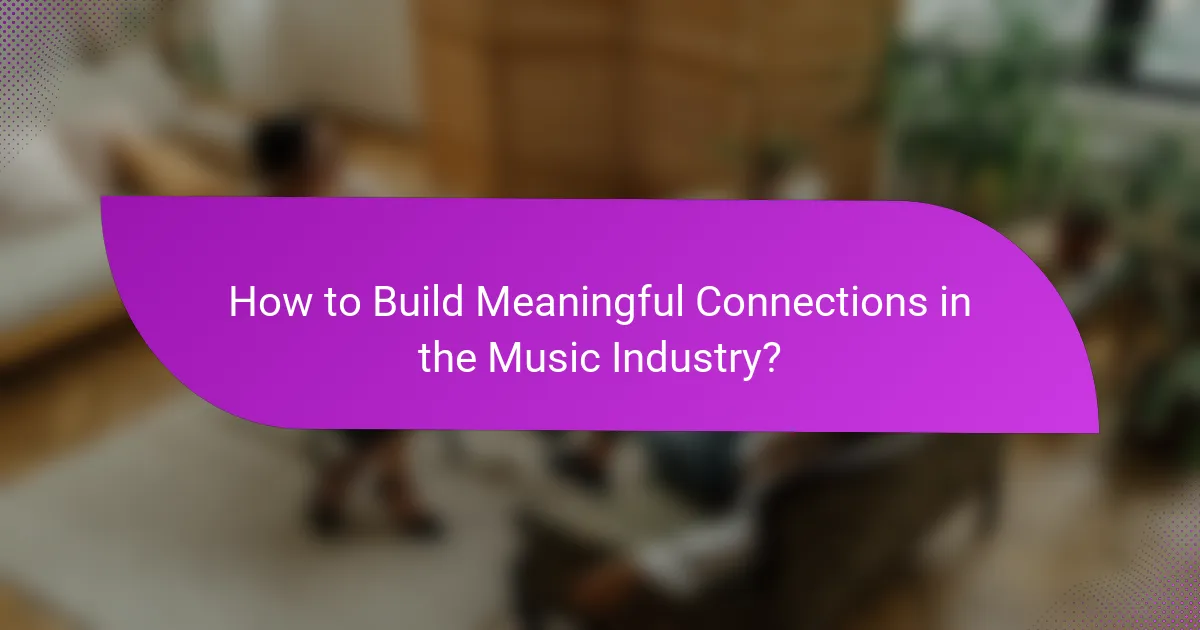 How to Build Meaningful Connections in the Music Industry?