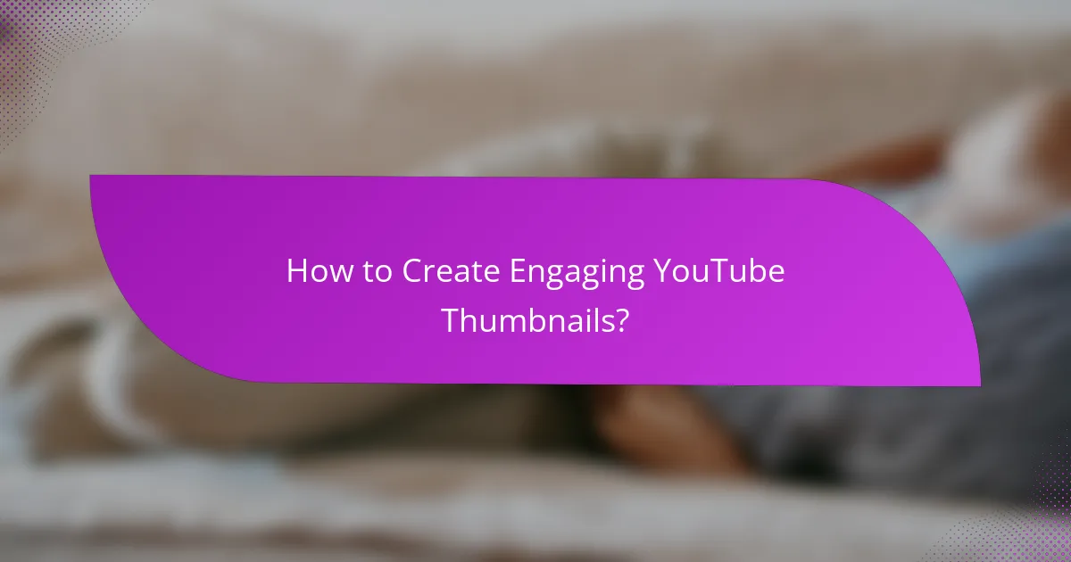 How to Create Engaging YouTube Thumbnails?