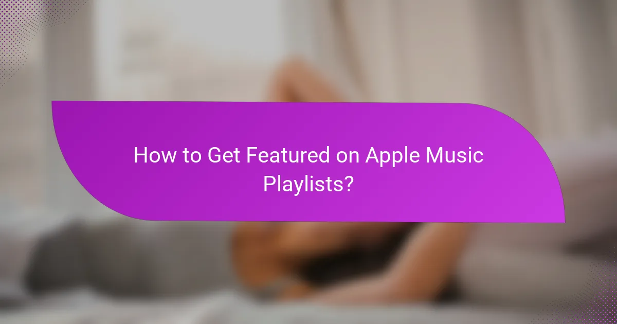 How to Get Featured on Apple Music Playlists?