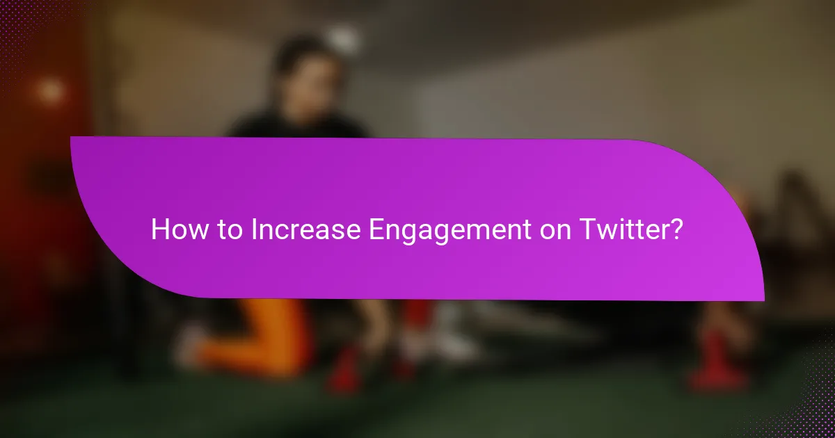 How to Increase Engagement on Twitter?