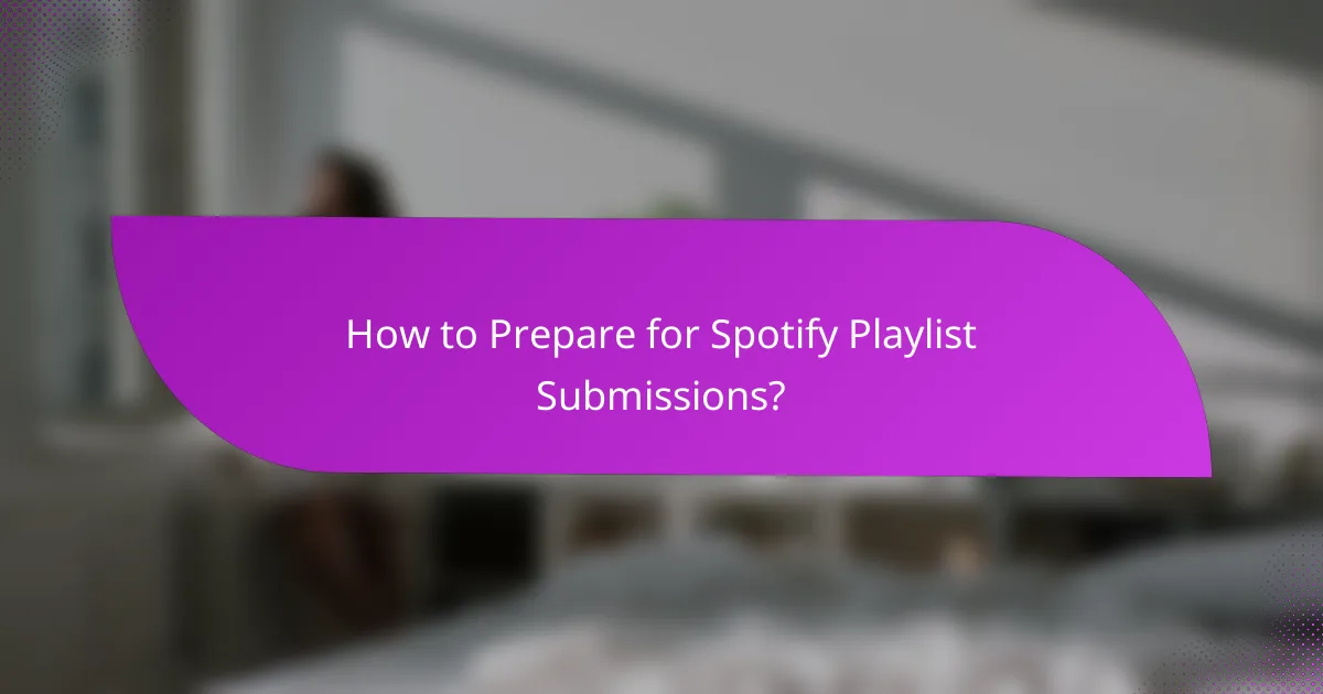How to Prepare for Spotify Playlist Submissions?