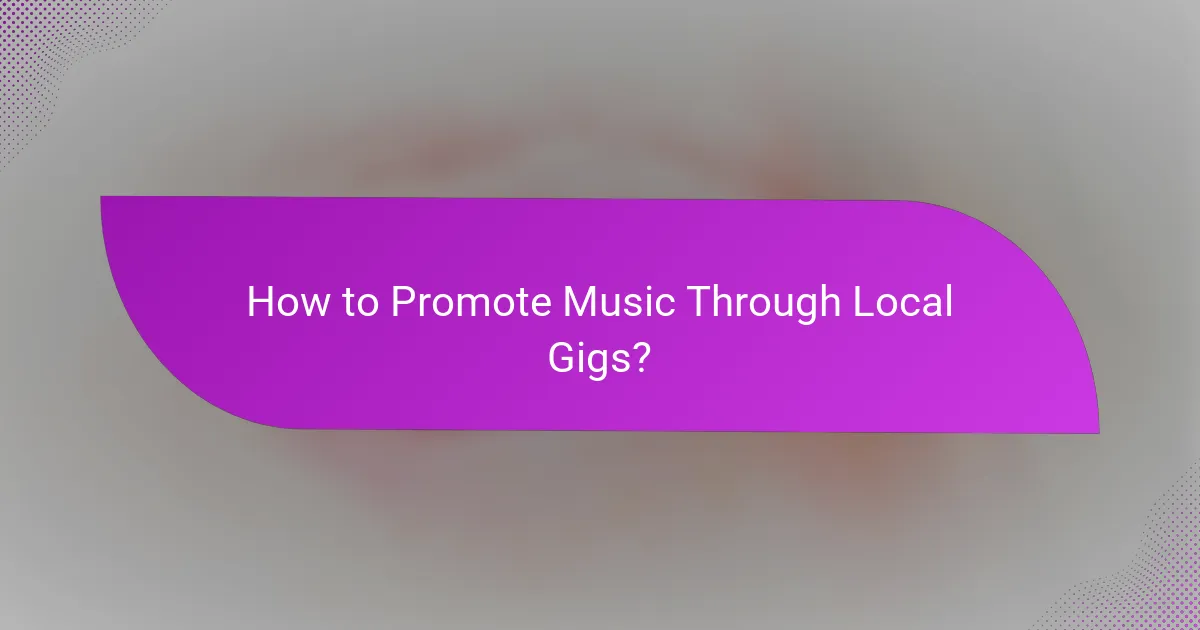 How to Promote Music Through Local Gigs?
