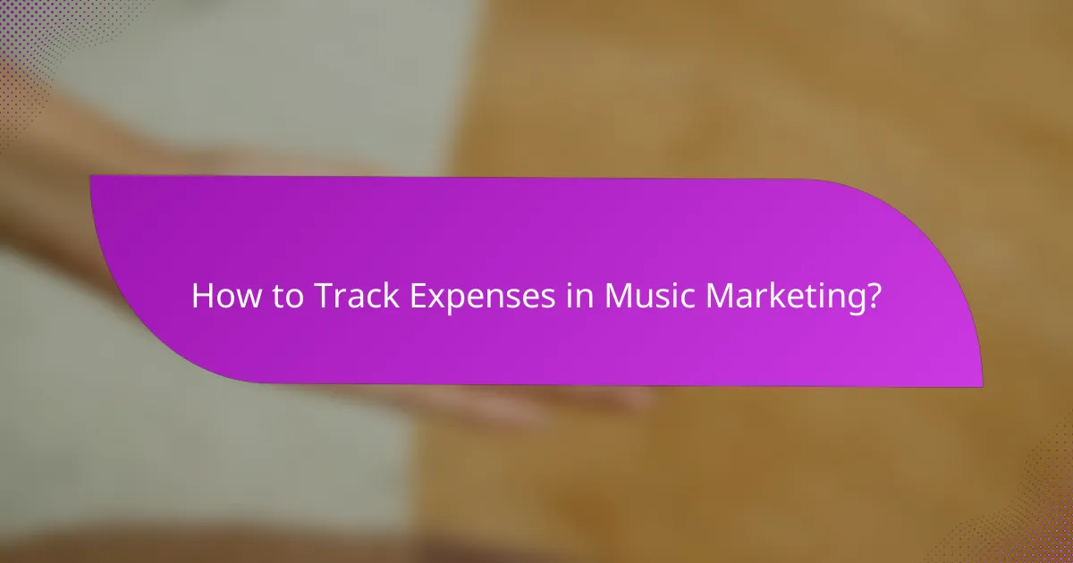 How to Track Expenses in Music Marketing?