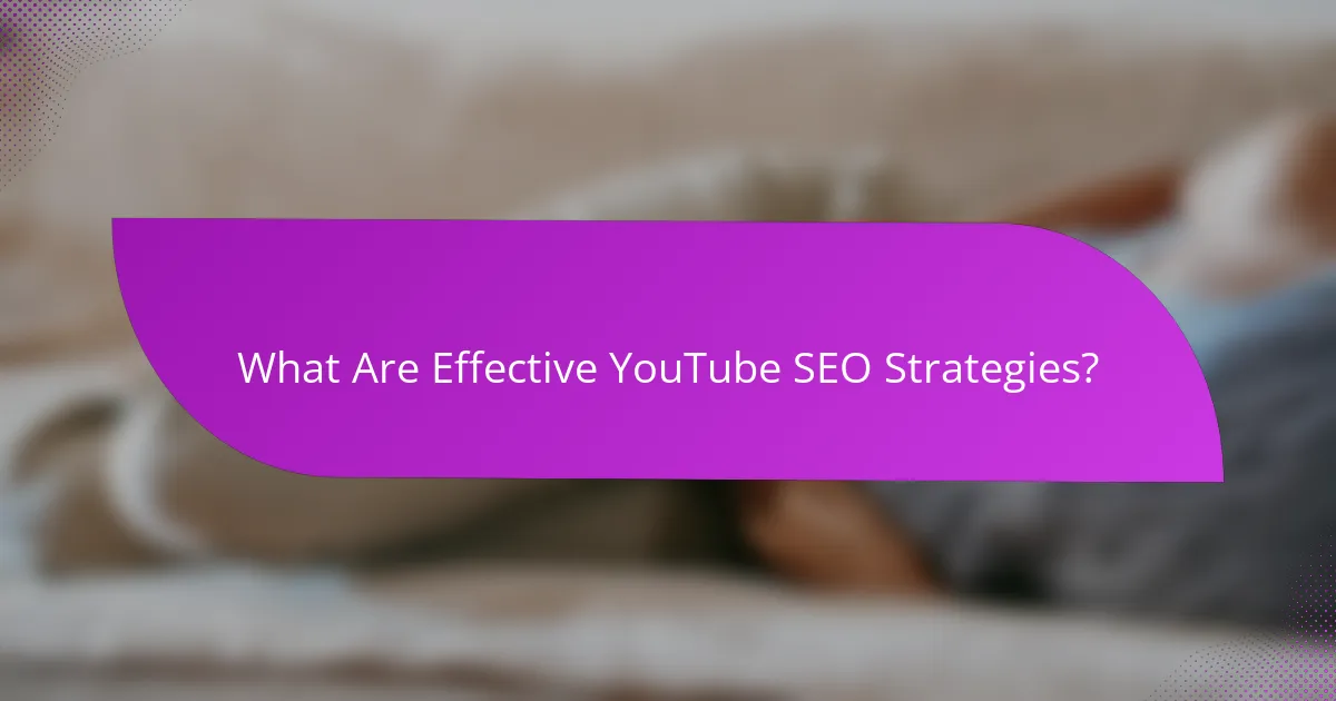 What Are Effective YouTube SEO Strategies?