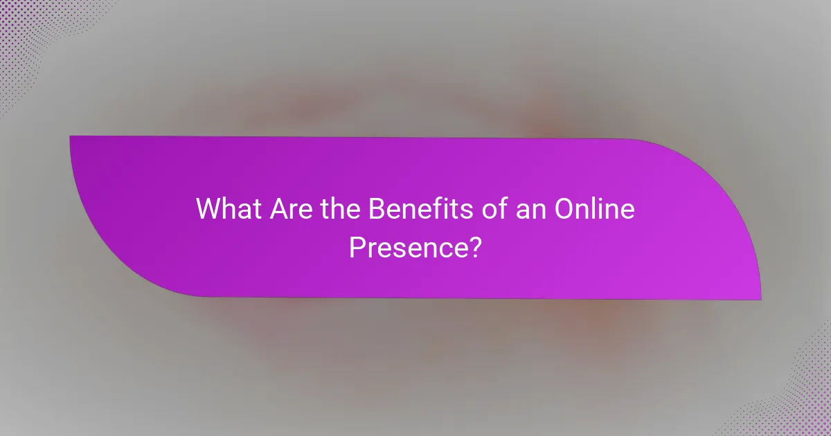 What Are the Benefits of an Online Presence?