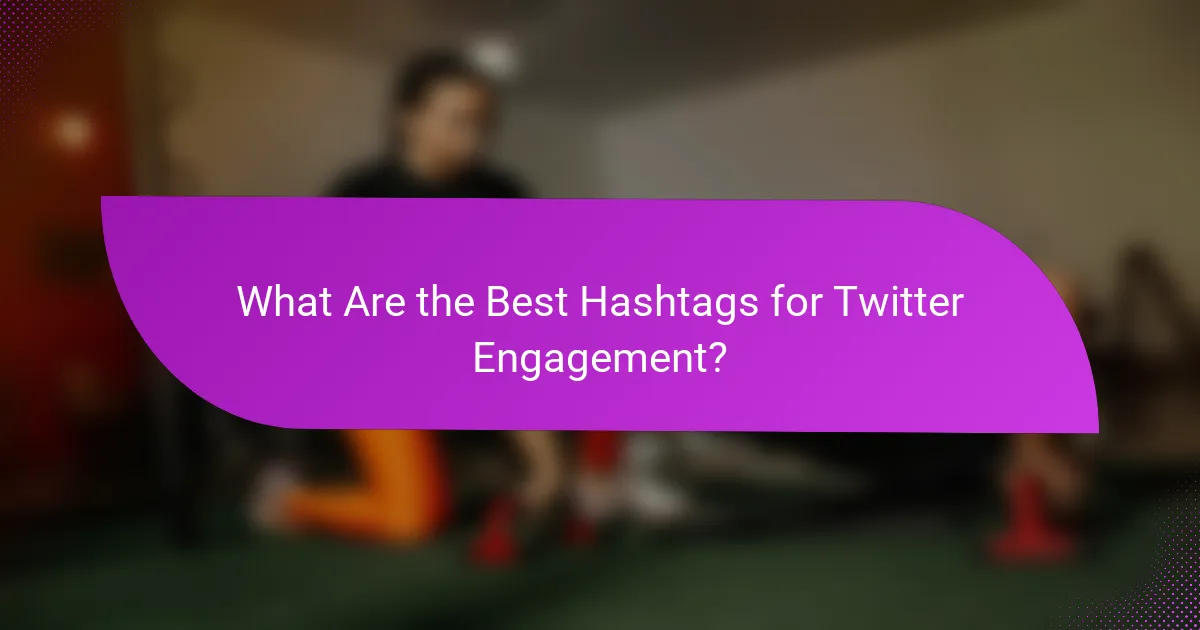 What Are the Best Hashtags for Twitter Engagement?