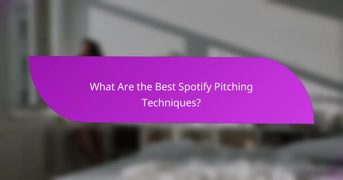 What Are the Best Spotify Pitching Techniques?