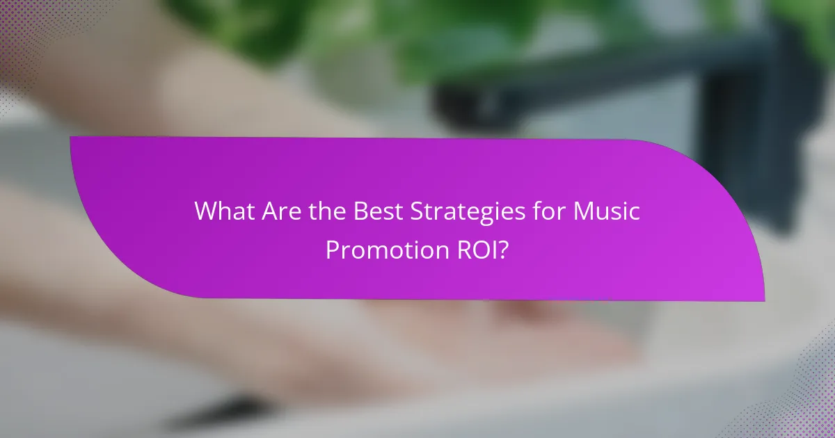 What Are the Best Strategies for Music Promotion ROI?