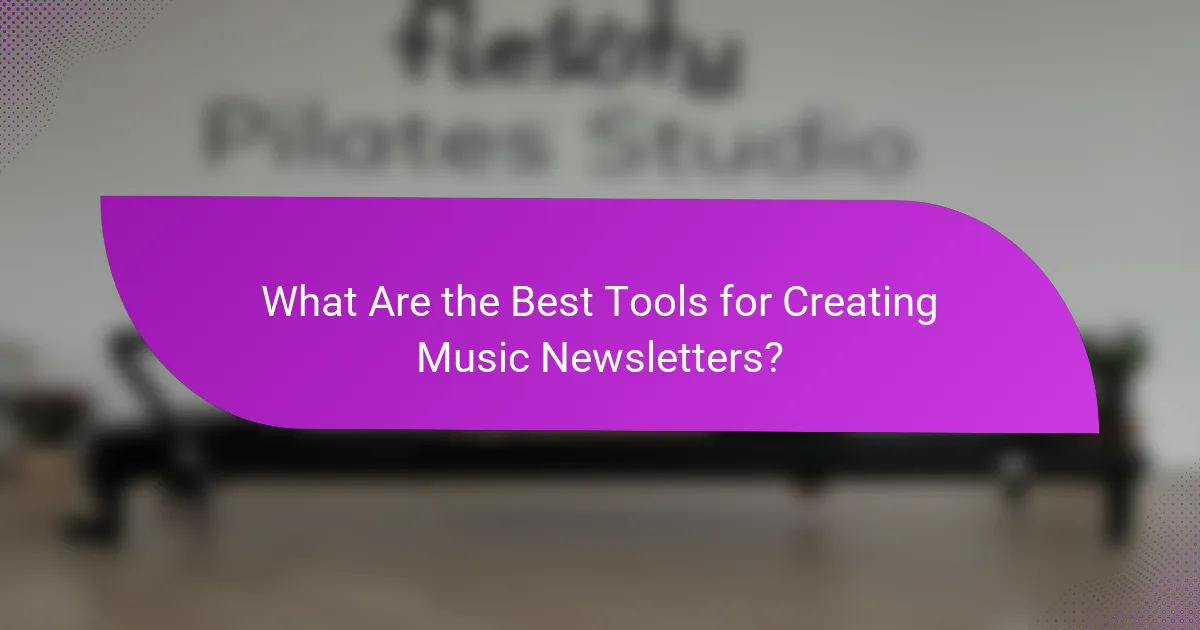 What Are the Best Tools for Creating Music Newsletters?