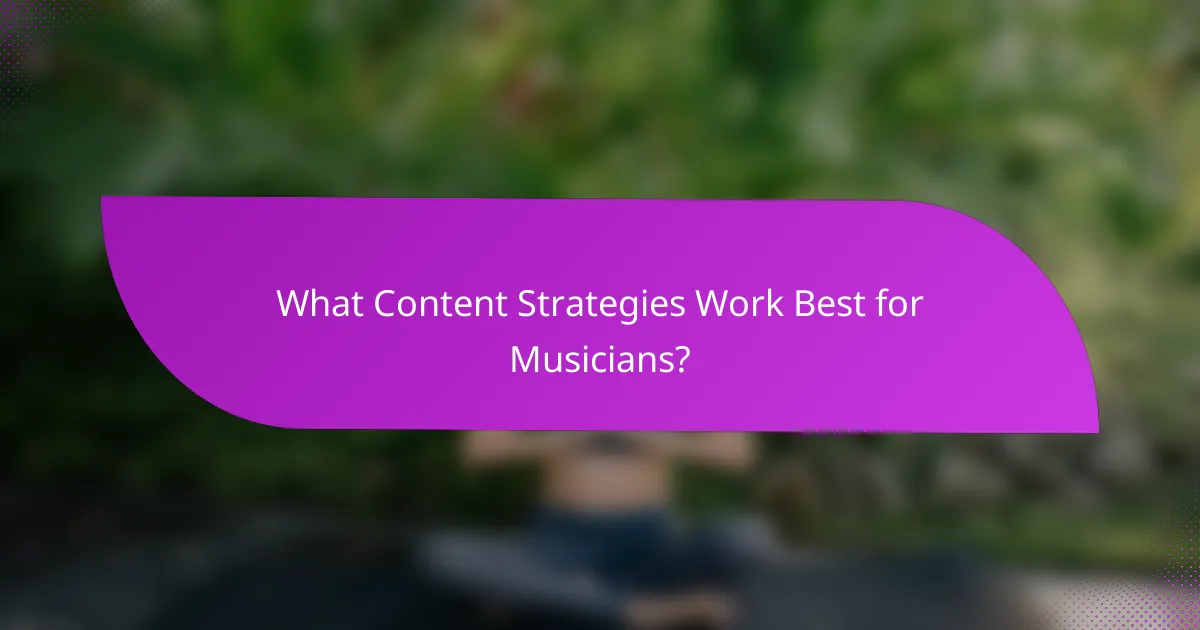 What Content Strategies Work Best for Musicians?