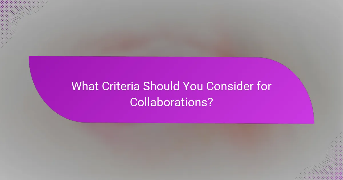 What Criteria Should You Consider for Collaborations?