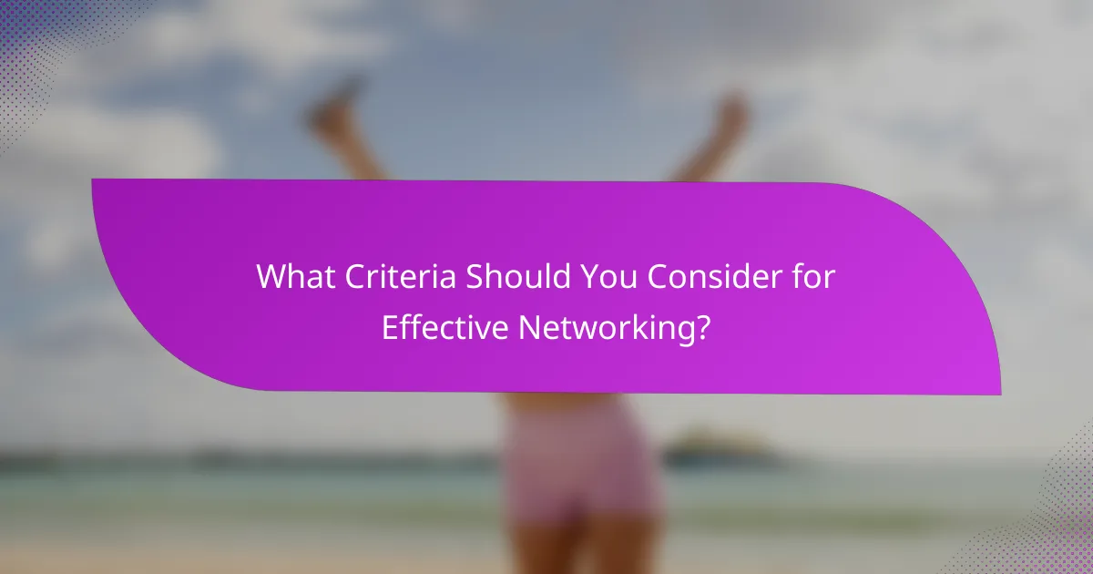 What Criteria Should You Consider for Effective Networking?