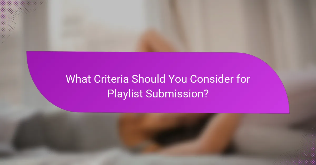 What Criteria Should You Consider for Playlist Submission?