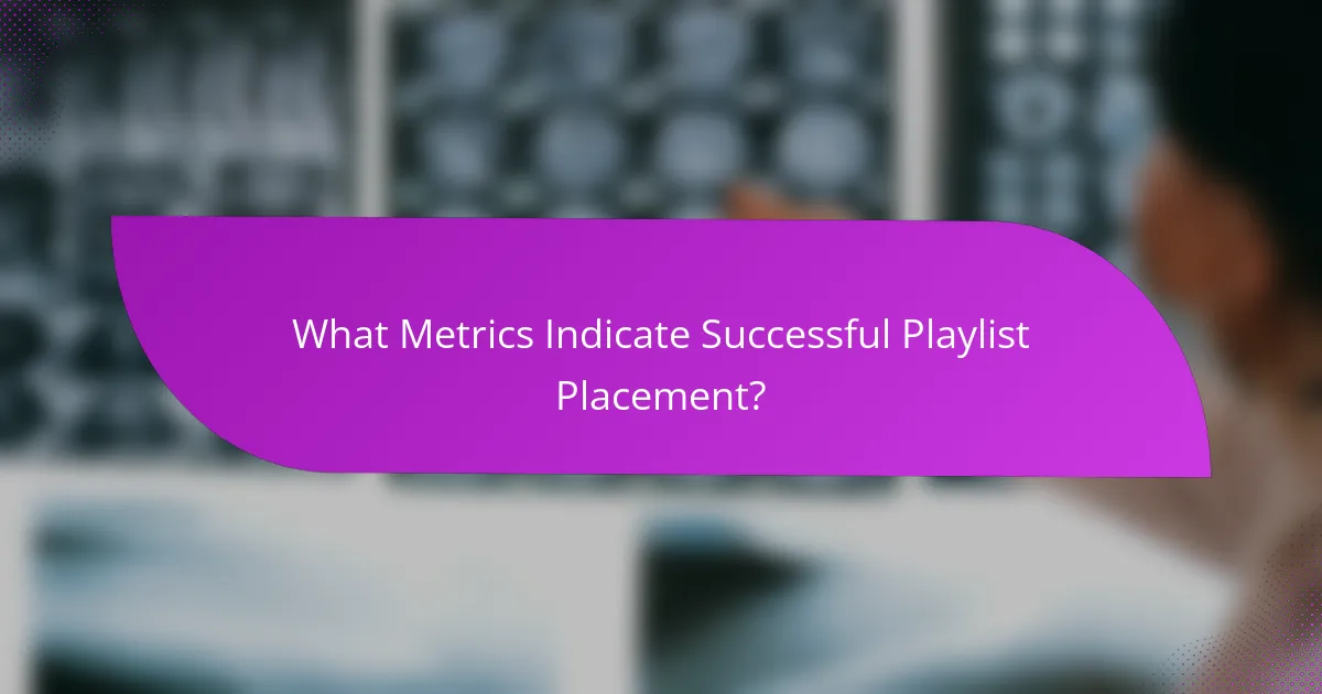 What Metrics Indicate Successful Playlist Placement?