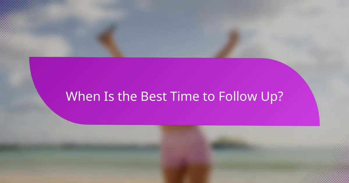 When Is the Best Time to Follow Up?